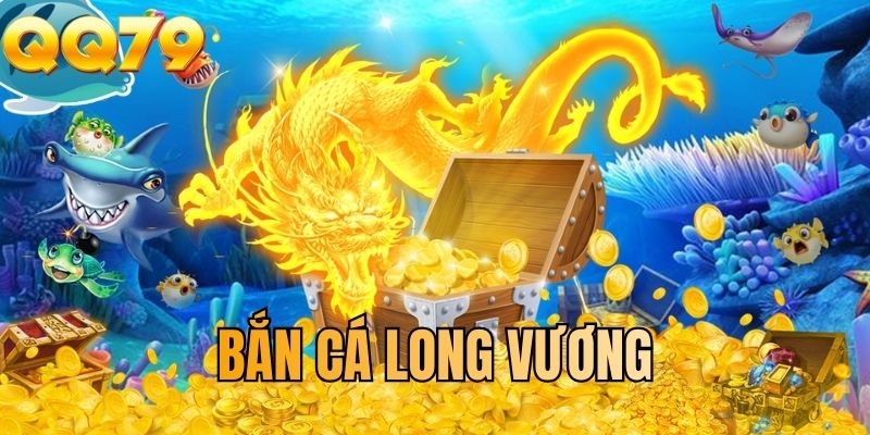 Bắn cá long vương