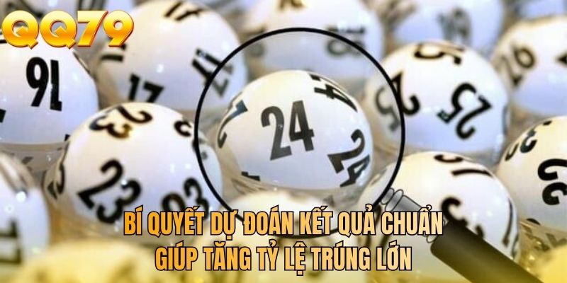 Bí quyết dự đoán kết quả chuẩn giúp tăng tỷ lệ trúng lớn