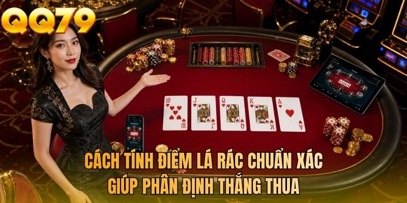 Cách tính điểm lá rác chuẩn xác giúp phân định thắng thua