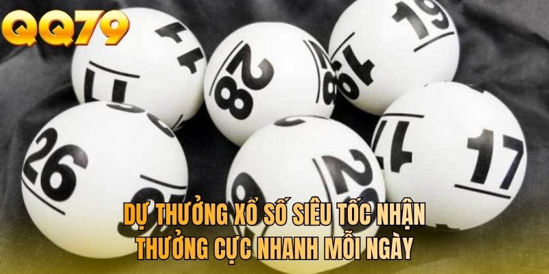 Dự thưởng xổ số siêu tốc nhận thưởng cực nhanh mỗi ngày