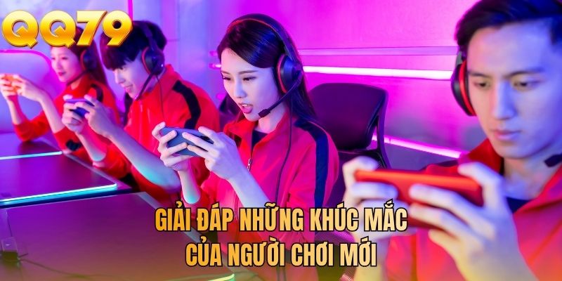 Giải đáp những khúc mắc của người chơi mới