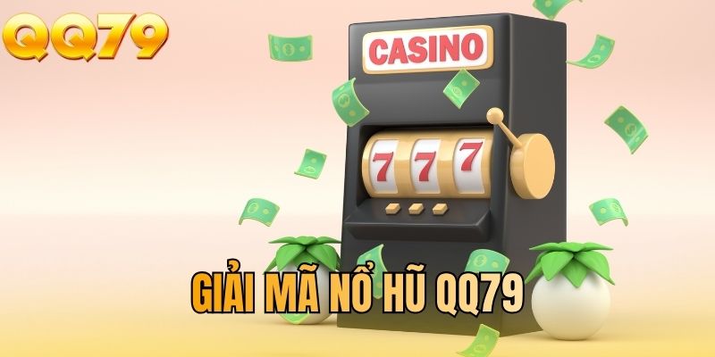 Giải mã nổ hũ QQ79
