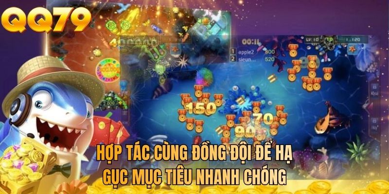 Hợp tác cùng đồng đội để hạ gục mục tiêu nhanh chóng