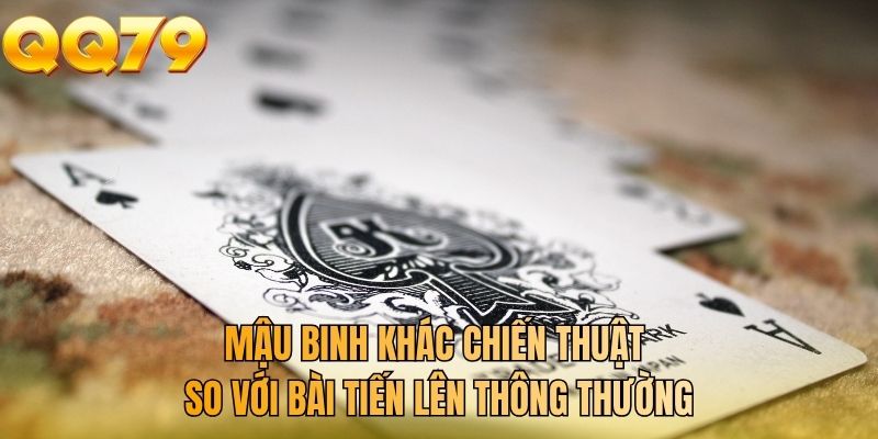 Mậu binh khác chiến thuật so với bài tiến lên thông thường