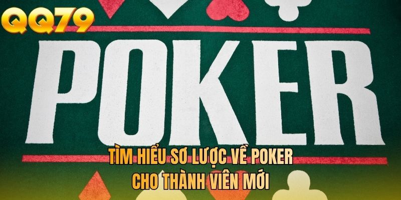 Tìm hiểu sơ lược về poker cho thành viên mới