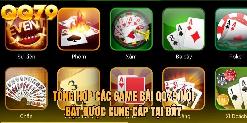 Tổng hợp các game bài QQ79 nổi bật được cung cấp tại đây